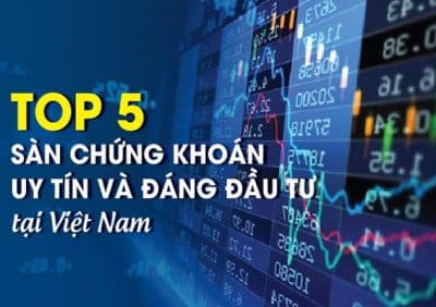 Top 5 sàn chứng khoán uy tín và đáng đầu tư tại Việt Nam
