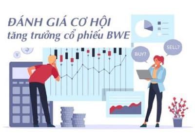 đánh giá cơ hội tăng trưởng cổ phiếu BWE