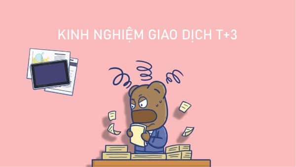 Kinh nghiệm giao dịch T+3