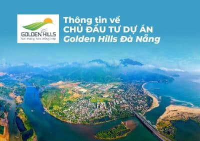 Thông tin về chủ đầu tư dự án Golden Hills Đà Nẵng