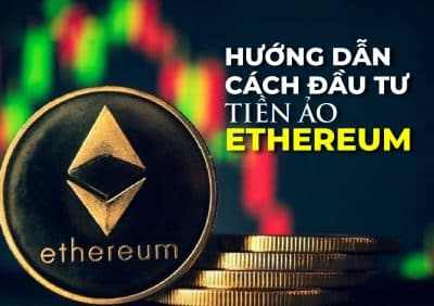 Hướng dẫn cách đầu tư tiền ảo Ethereum